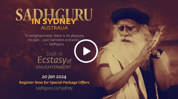 Sadhguru in Sydney, Australia - Soak in Ecstasy of Enlightenment