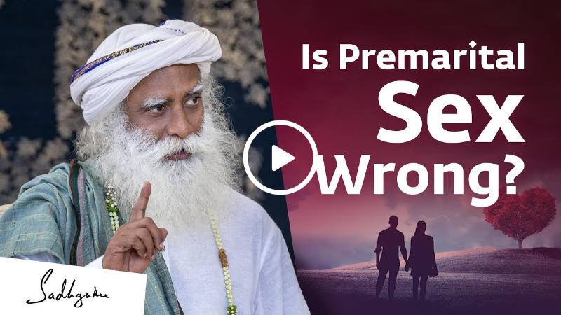 Is Premarital Sex Wrong? | Sadhguru